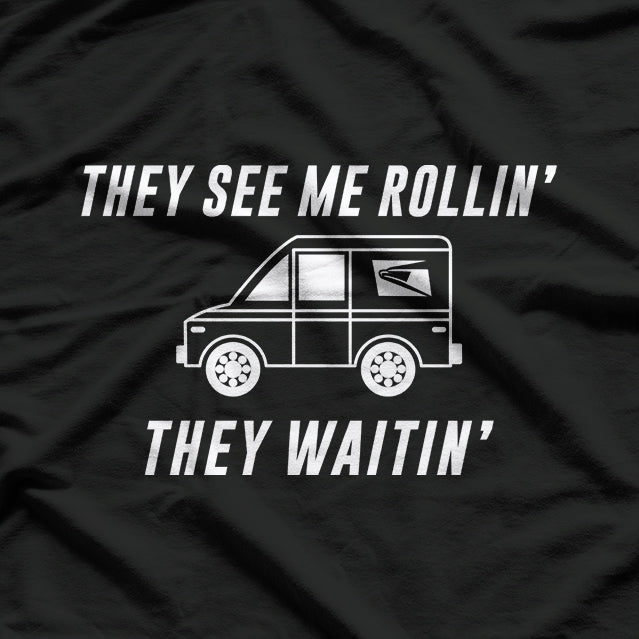 USPS They See Me Rollin' They Waitin': Funny Mail Carrier T-Shirt