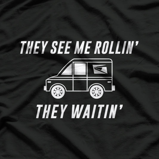USPS They See Me Rollin' They Waitin': Funny Mail Carrier T-Shirt