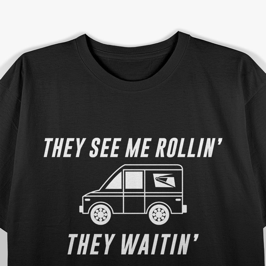 USPS They See Me Rollin' They Waitin': Funny Mail Carrier T-Shirt