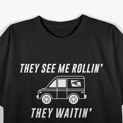 USPS They See Me Rollin' They Waitin': Funny Mail Carrier T-Shirt