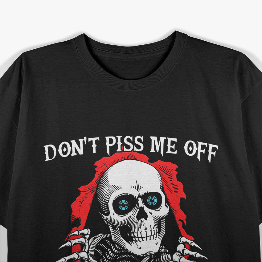 Don’t Piss Me Off I Will Stop Taking My Pills Funny T-Shirt