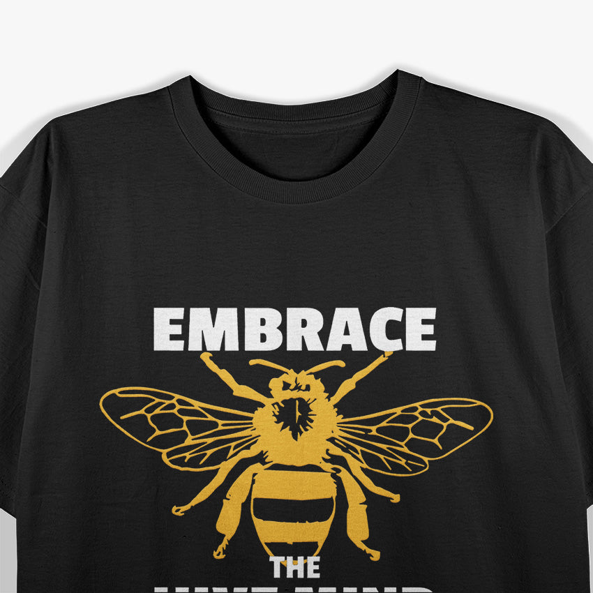 Embrace the Hive Mind: Make More Mead T-Shirt