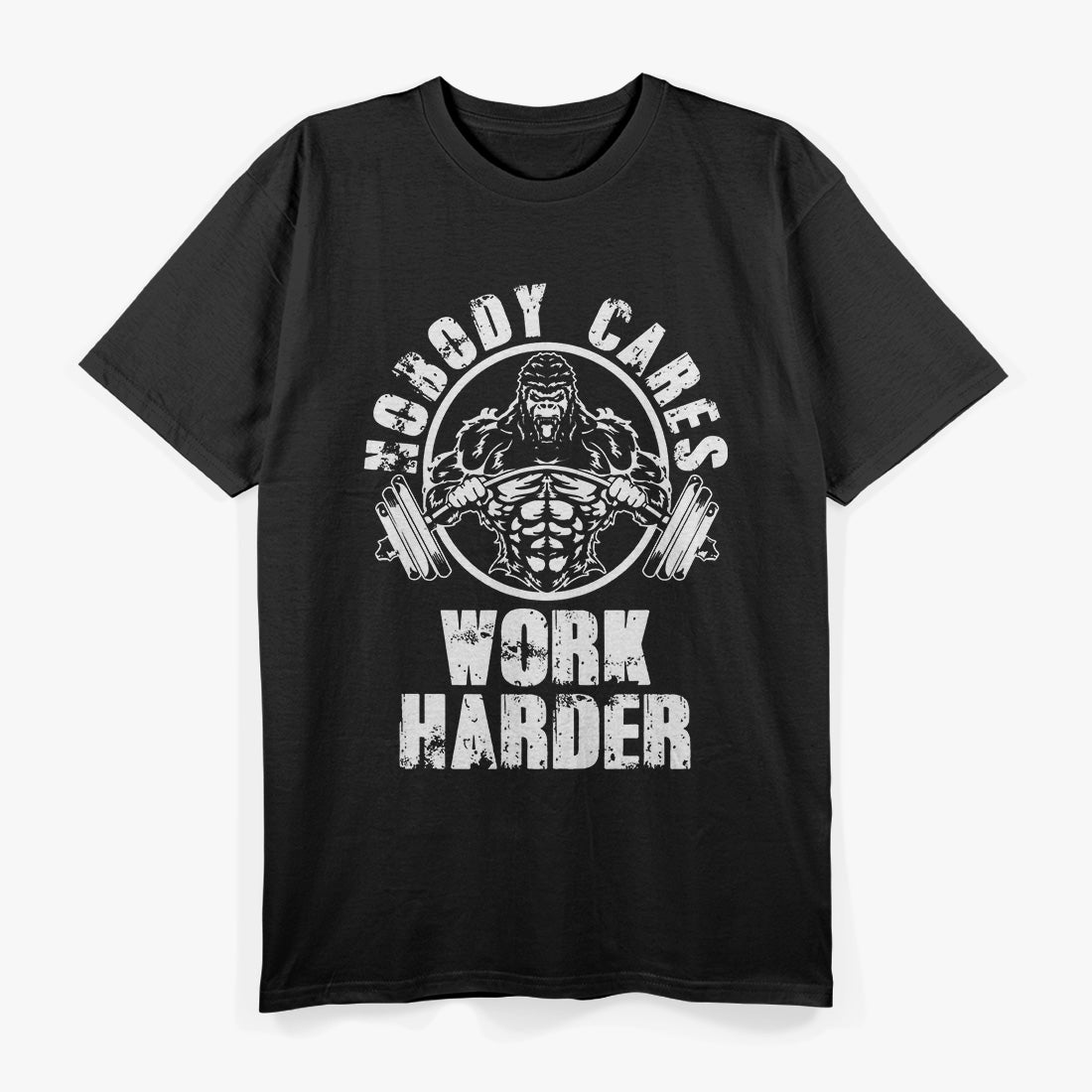 Nobody Cares - Work Harder Motivational Hustle T-Shirt