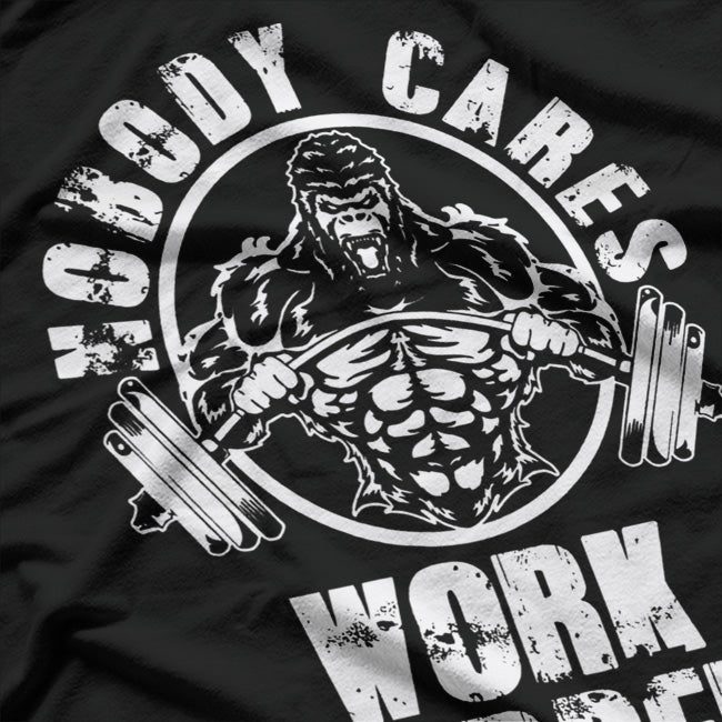 Nobody Cares - Work Harder Motivational Hustle T-Shirt