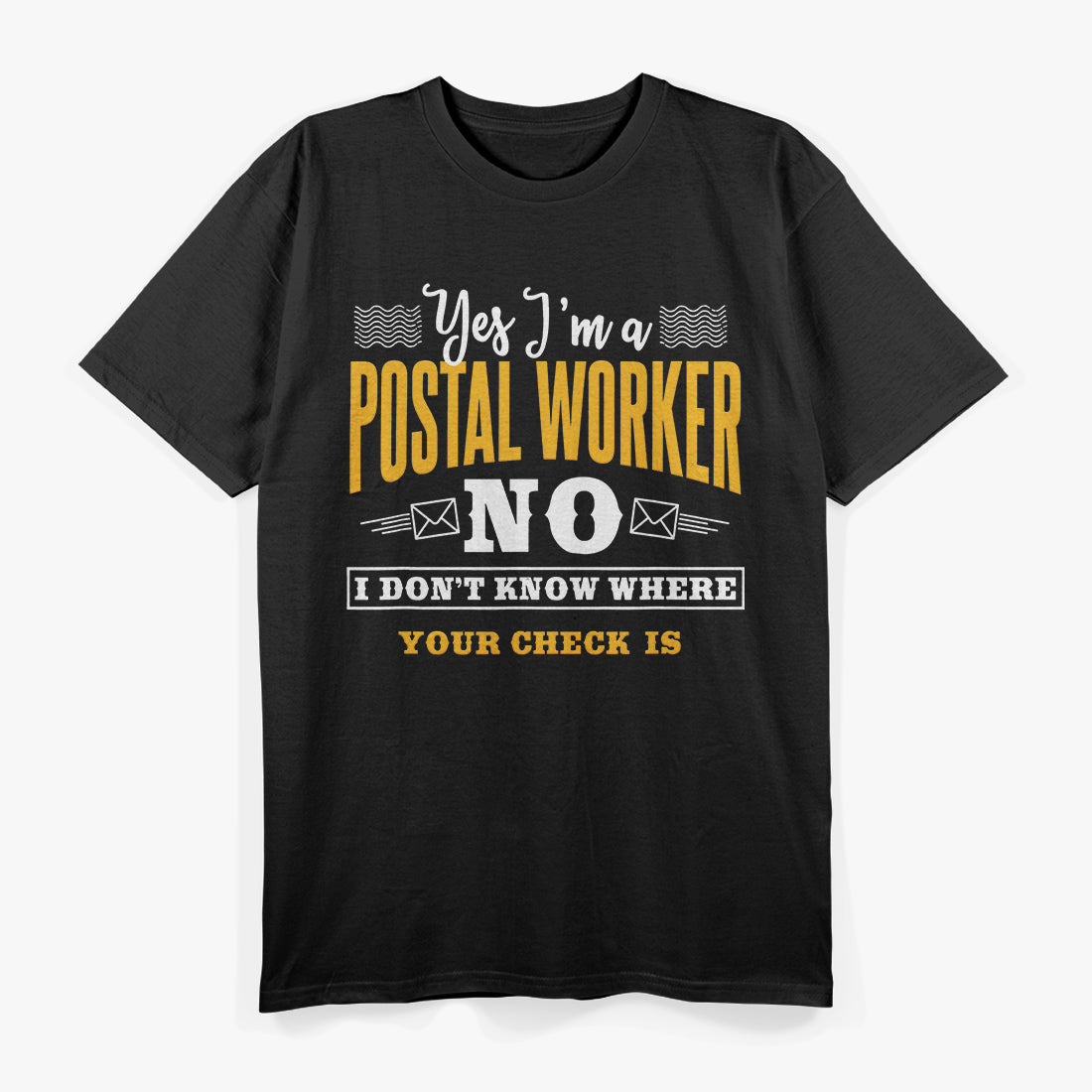 Postal Worker: Rain, Shine, Bills on Time T-Shirt