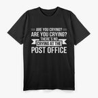 Are You Crying? There’s No Crying in the Post Office T-Shirt