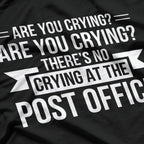 Are You Crying? There’s No Crying in the Post Office T-Shirt