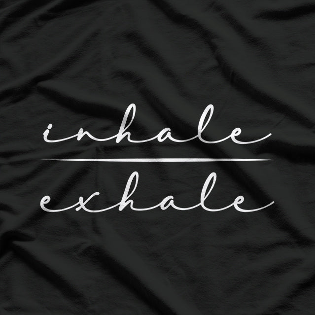 Inhale Exhale: Breathe, Relax, Repeat T-Shirt