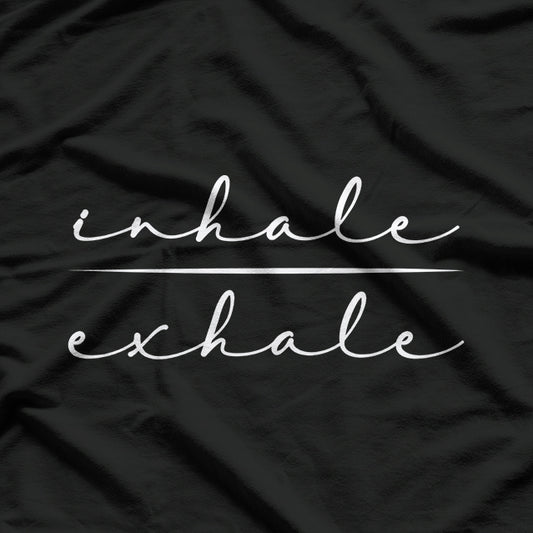 Inhale Exhale: Breathe, Relax, Repeat T-Shirt