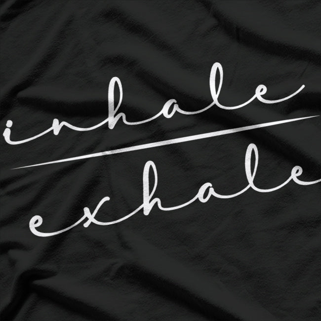 Inhale Exhale: Breathe, Relax, Repeat T-Shirt