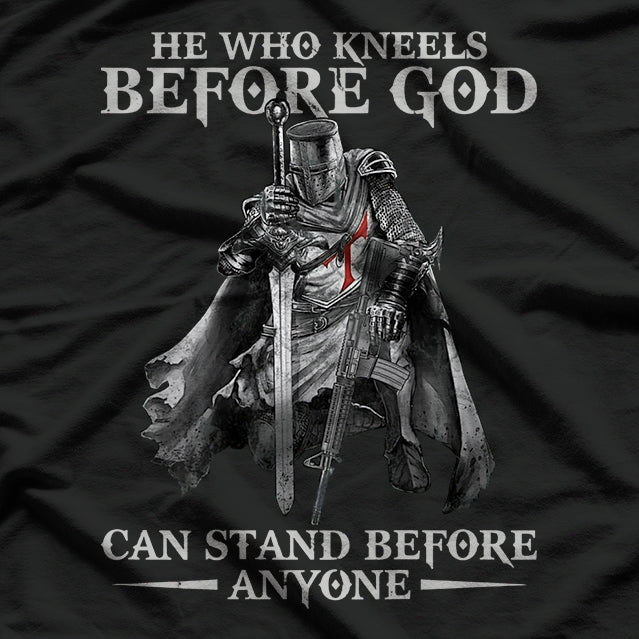 He Who Kneels Before God Can Stand Before Anyone T-Shirt