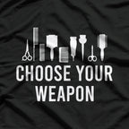 Choose Your Weapon: Hairstylist Tools T-Shirt