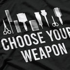 Choose Your Weapon: Hairstylist Tools T-Shirt