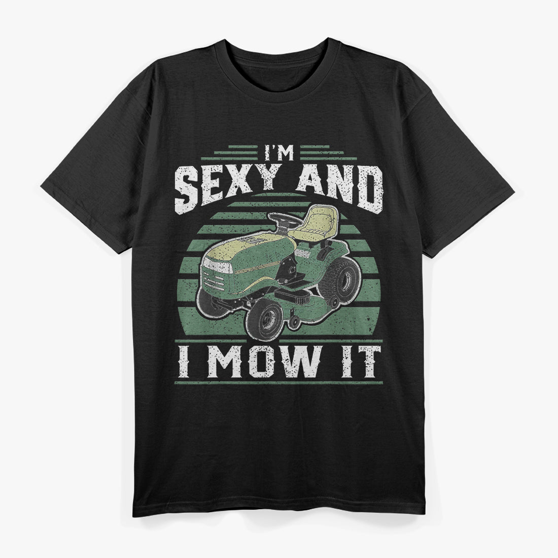 I'm Sexy and I Mow It: Lawn Care Legend T-Shirt