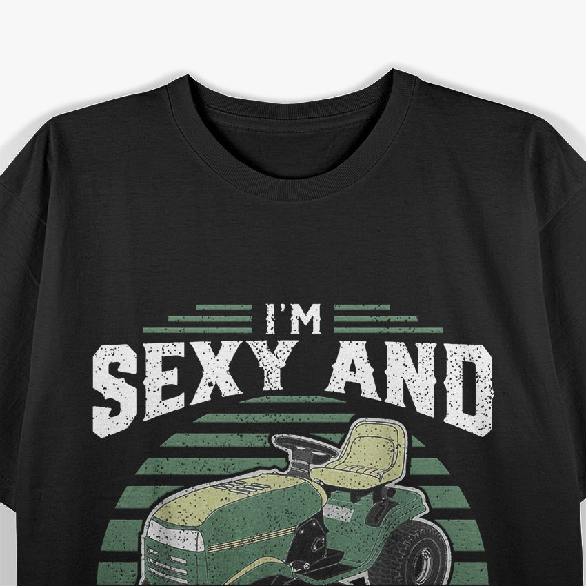 I'm Sexy and I Mow It: Lawn Care Legend T-Shirt