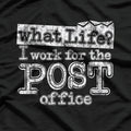 Mail Carrier Life: What’s a Weekend? T-Shirt