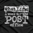 Mail Carrier Life: What’s a Weekend? T-Shirt