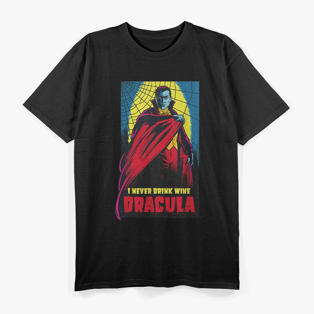 I Never Drink... Wine: Dracula Vampire Classic T-Shirt