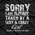 Sorry, I’m Already Taken by a Sexy and Crazy Girl T-Shirt