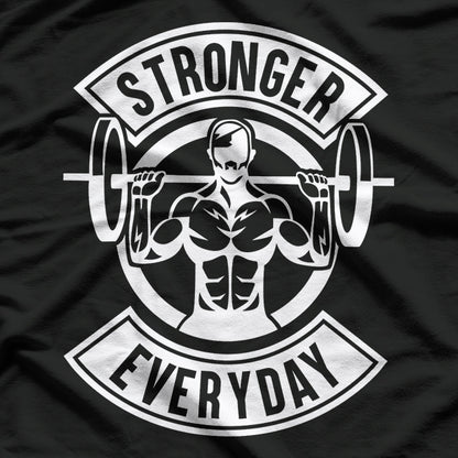 Stronger Everyday Motivational Fitness T-Shirt