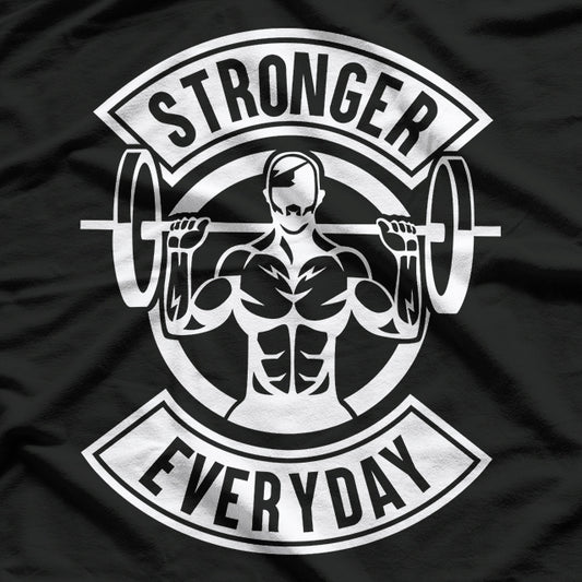 Stronger Everyday Motivational Fitness T-Shirt