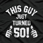 This Guy Just Turned 50 Funny Birthday Celebration T-Shirt