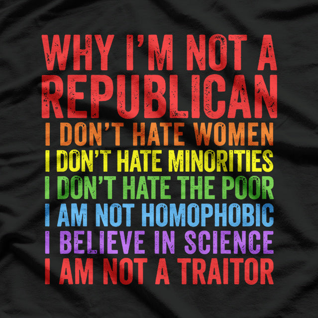 Why I’m Not a Republican: Question Everything T-Shirt
