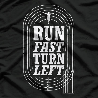 Run Fast, Turn Left T-Shirt