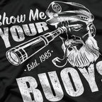 Show Me Your Buoys: Funny Nautical T-Shirt