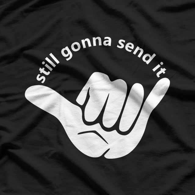 Still Gonna Send It T-Shirt