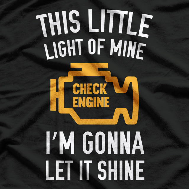 This Little Light of Mine: Check Engine Humor T-Shirt