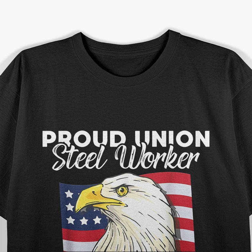 Proud Union Steel Worker: Strength in Solidarity T-Shirt