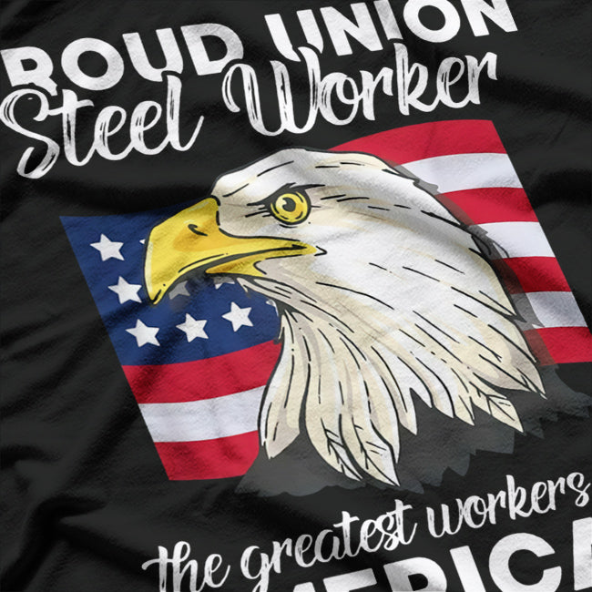 Proud Union Steel Worker: Strength in Solidarity T-Shirt