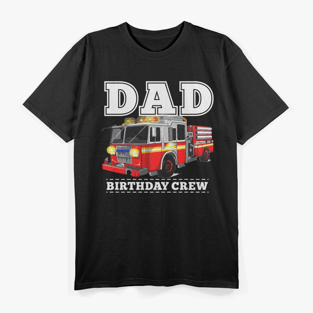 Dad Birthday Crew: Proud Firefighter Celebration T-Shirt