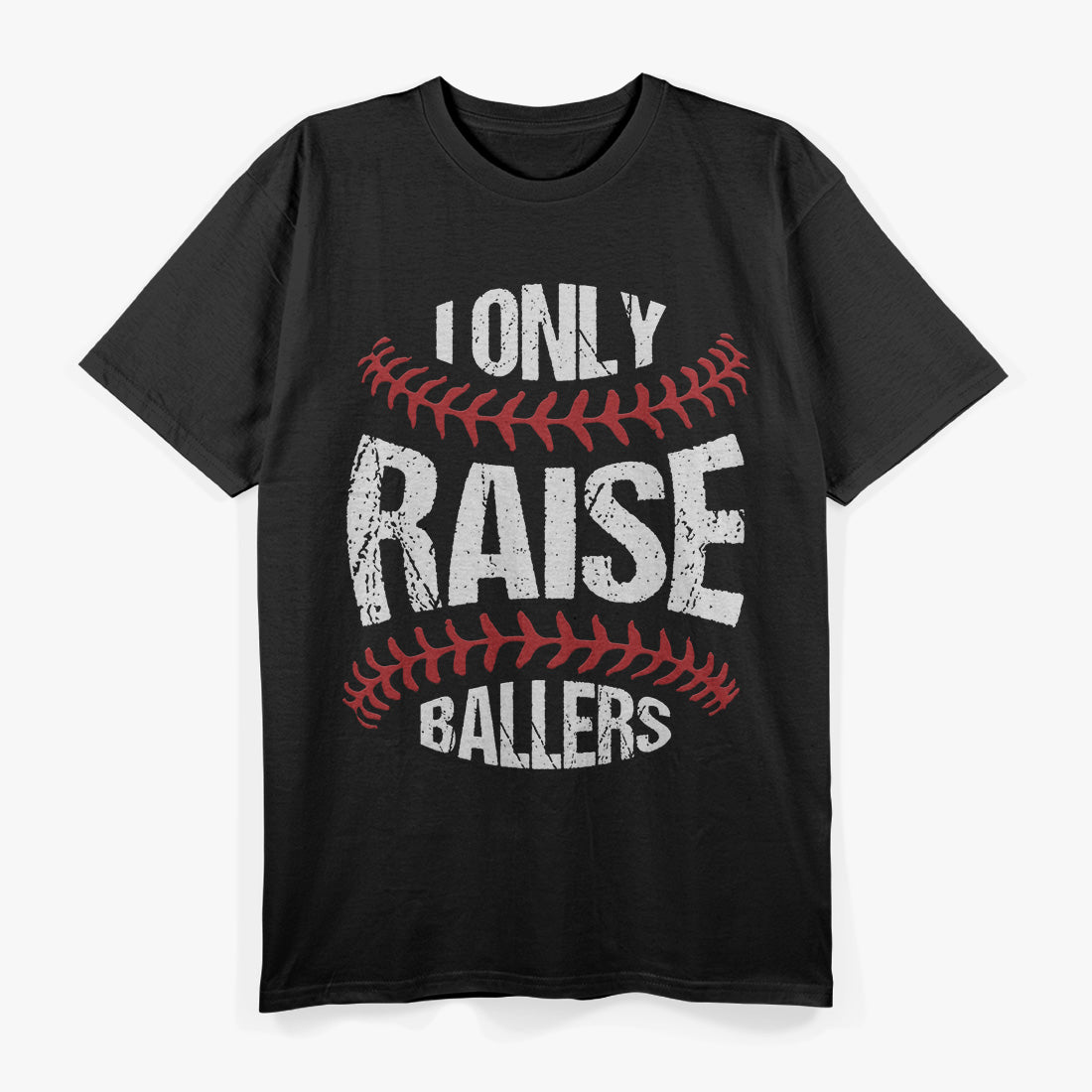 I Only Raise Ballers: Funny Baseball Quote T-Shirt