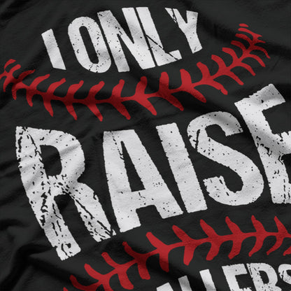 I Only Raise Ballers: Funny Baseball Quote T-Shirt