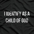 I Identify As a Child of God T-Shirt