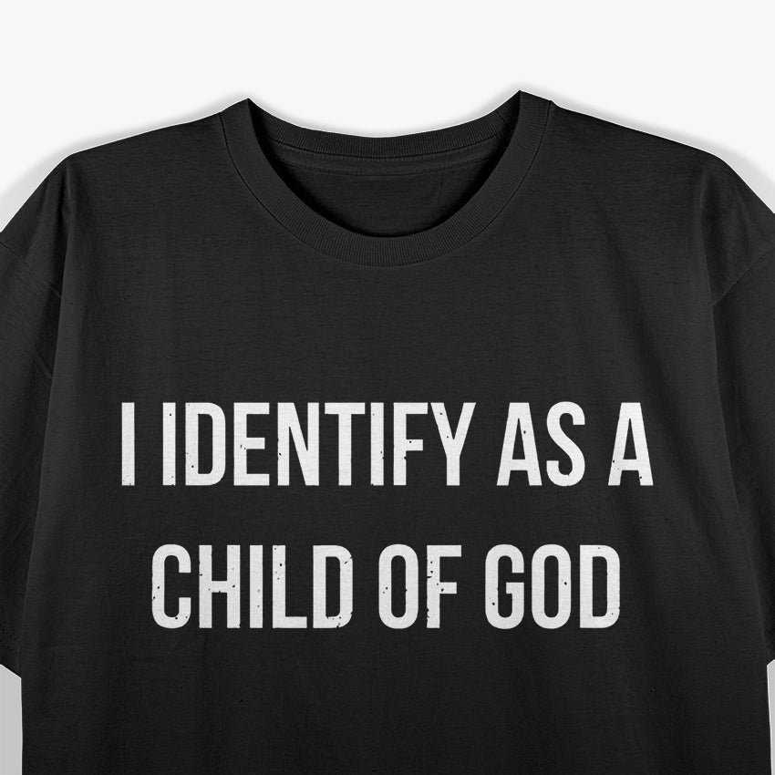 I Identify As a Child of God T-Shirt