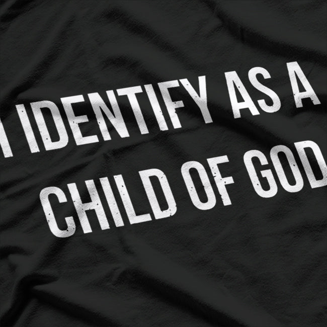 I Identify As a Child of God T-Shirt