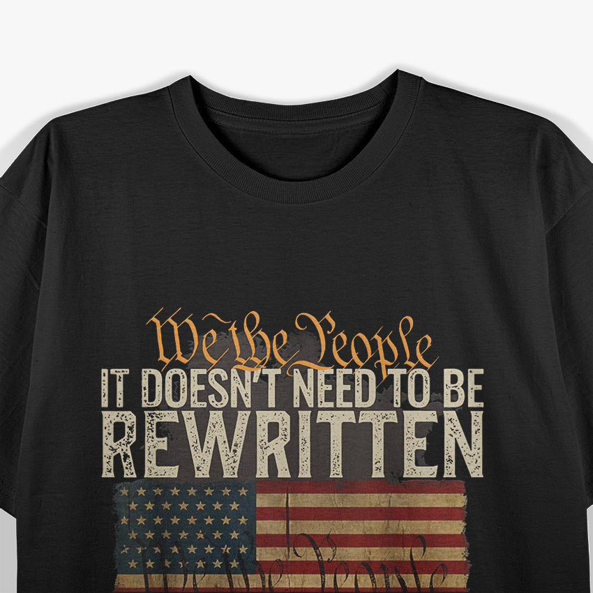 We Are the People: It Doesn’t Need to Be Rewritten T-Shirt