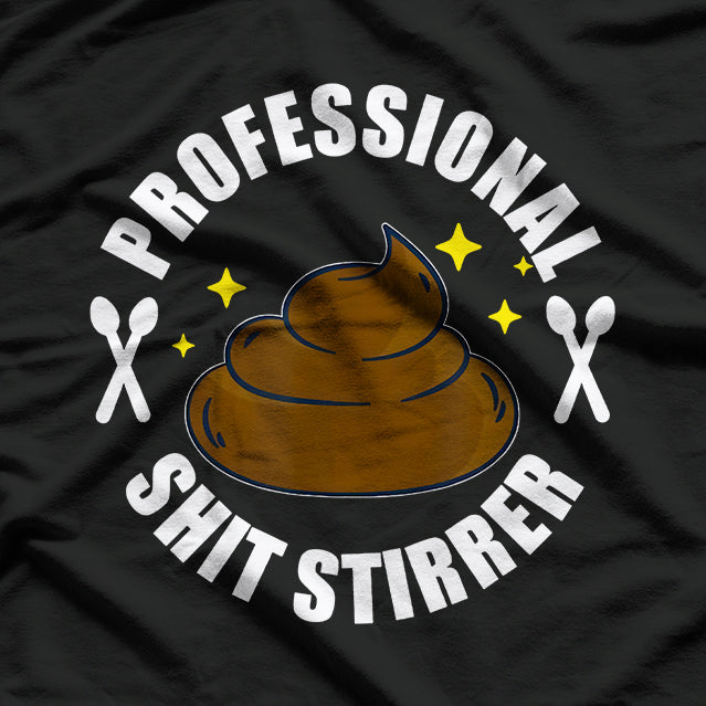 Professional Shit Stirrer: Expert Level Trouble T-Shirt