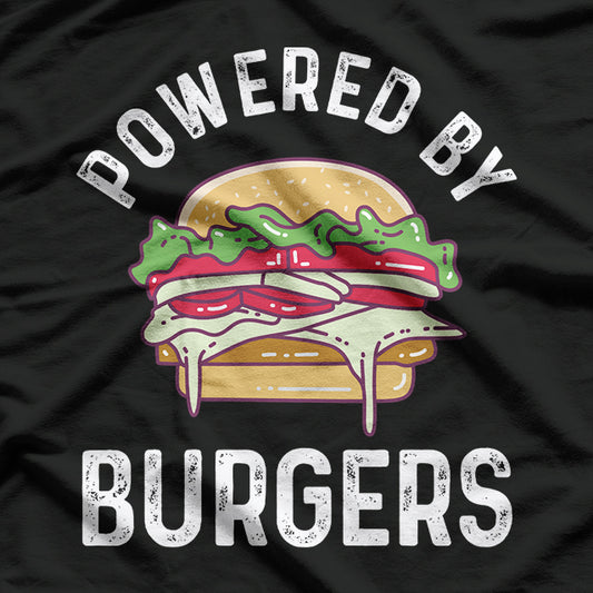 Powered By Burgers Funny Foodie T-Shirt