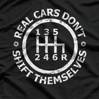 Real Cars Don’t Shift Themselves T-Shirt