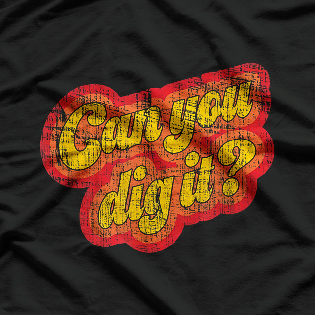 Can You Dig It? Retro Cool T-Shirt
