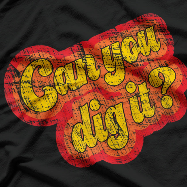 Can You Dig It? Retro Cool T-Shirt