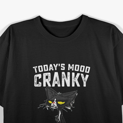 Black Cat – Today’s Mood: Cranky With A Touch Of Psycho T-Shirt