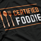 Certified Foodie – Funny for Food Lovers and Fanatics T-Shirt