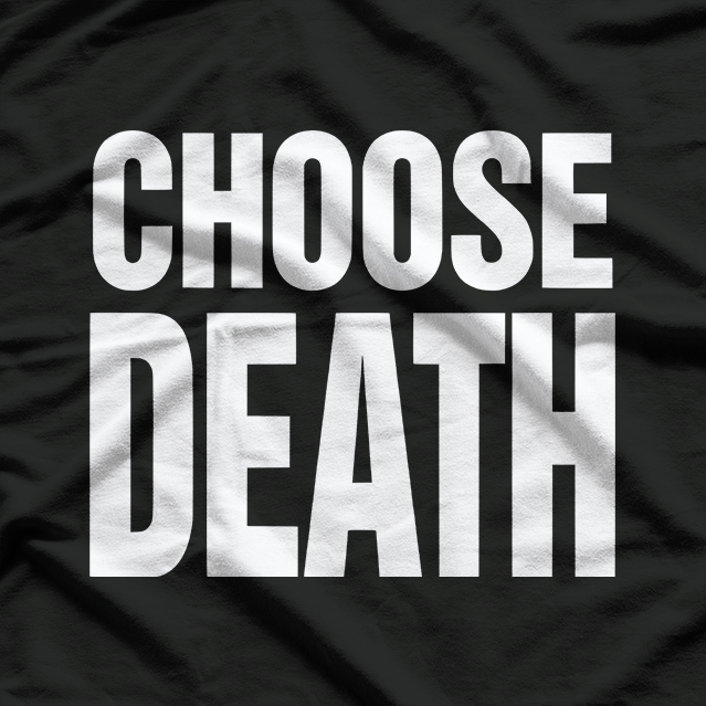 Choose Death T-Shirt