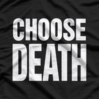 Choose Death T-Shirt