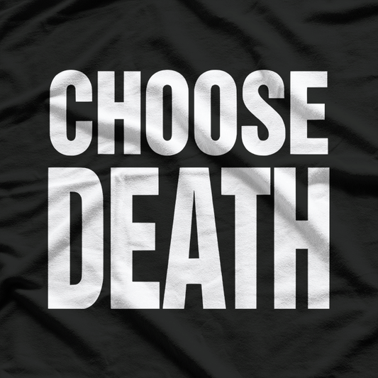 Choose Death T-Shirt